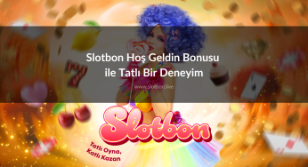 Slotbon Hoş Geldin Bonusu ile Tatlı Bir Deneyim